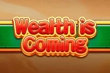 Wealth is Coming