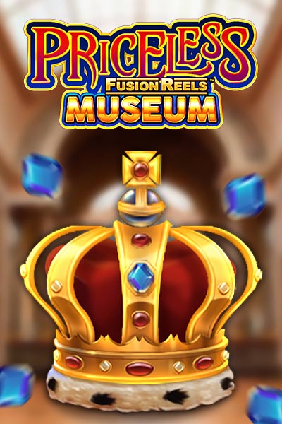 Priceless Museum Fusion Reels